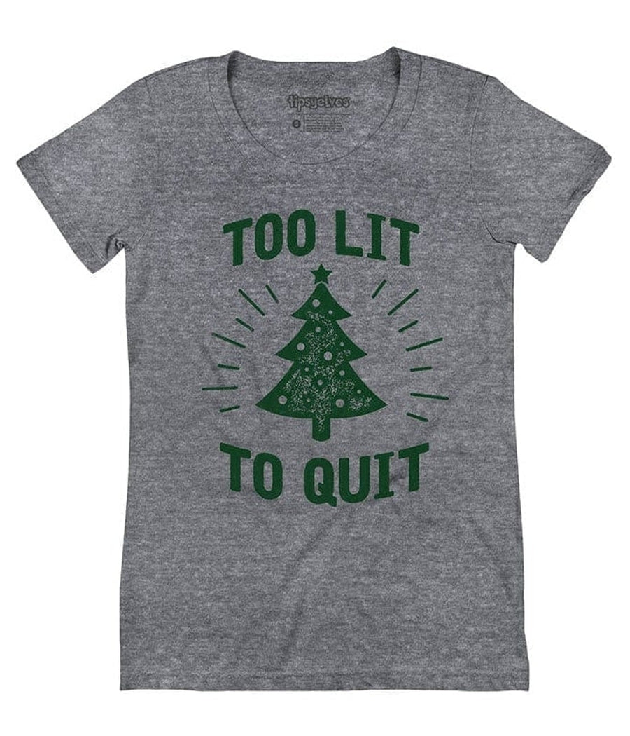 Women's Too Lit To Quit Tee